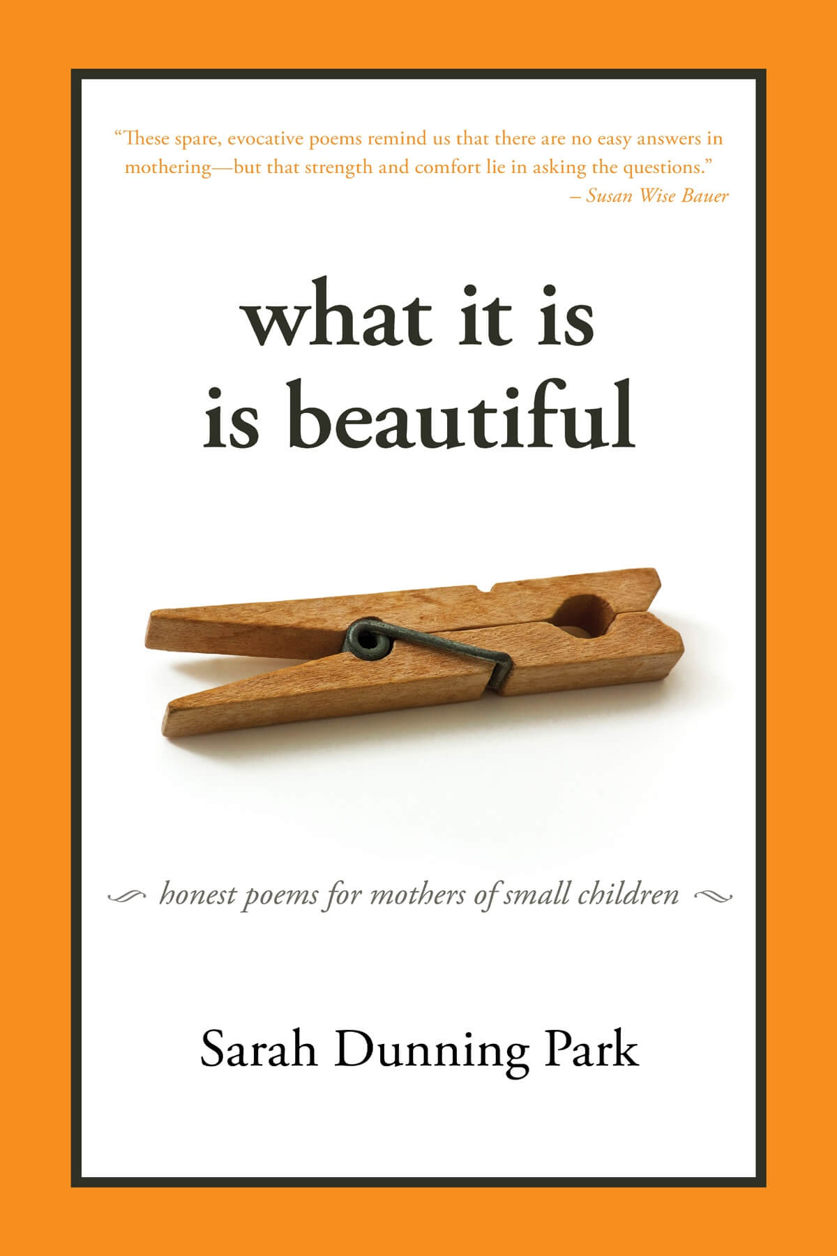 What it Is is Beautiful Honest Poems for Mothers of Small