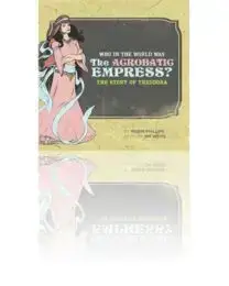 Who in the World Was the Acrobatic Empress? The Story of Theodora