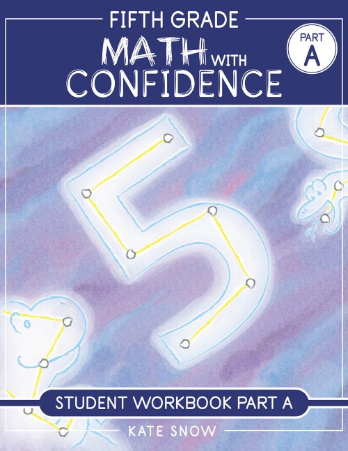 Fifth Grade Math with Confidence Student Workbook A