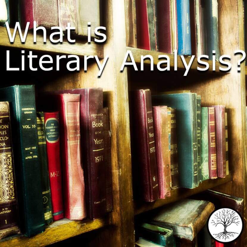What is Literary Analysis? When, Why, and How Should I Teach It? Well