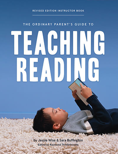 The Ordinary Parent's Guide to Teaching Reading, Revised Edition