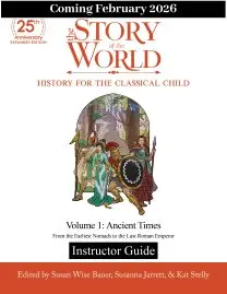 COMING FEB 2026! Instructor Guide to The Story of the World, Volume 1: Ancient Times, 25th Anniversary Expanded Edition