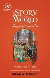 The Story of the World Vol. 1: Ancient Times, 25th Anniversary Expanded Edition