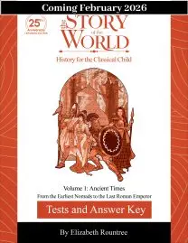 COMING FEB 2026! Tests and Answer Key to The Story of the World, Volume 1: Ancient Times, 25th Anniversary Expanded Edition