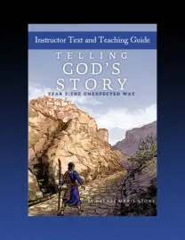 Telling God's Story, Year 3: The Unexpected Way Instructor Text and Teaching Guide