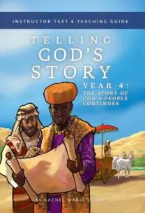 Telling God's Story Year 4: The Story of God's People Continues, Instructor Text and Teaching Guide