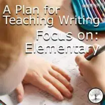 A Plan for Teaching Writing: Focus on the Elementary Grades